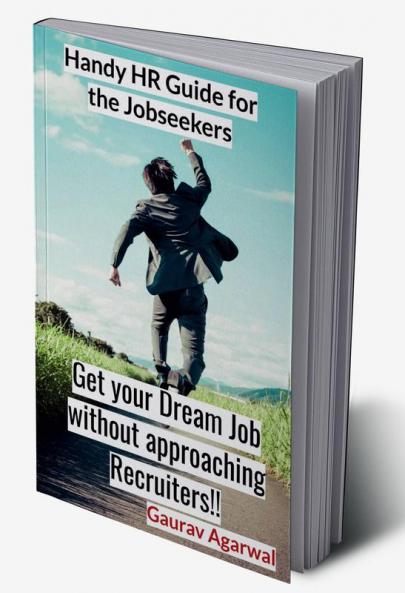 Get your Dream Job without approaching Recruiters : Handy HR Guide for the Jobseekers