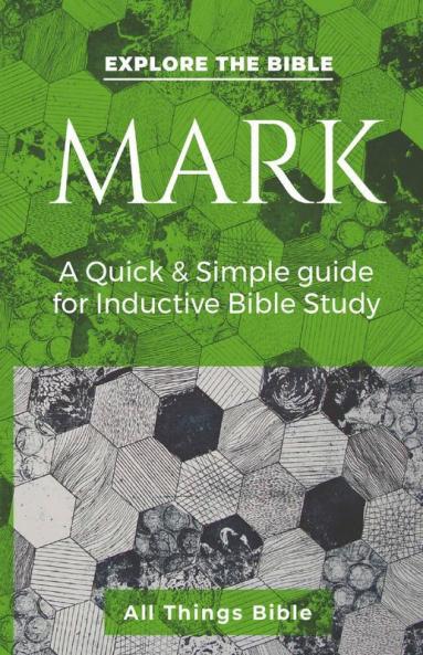 Mark: A Quick & Simple Guide For Inductive Bible Study: A Quick And Simple Guide For Inductive Bible Study