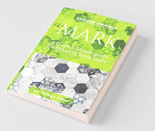 Mark: A Quick & Simple Guide For Inductive Bible Study: A Quick And Simple Guide For Inductive Bible Study