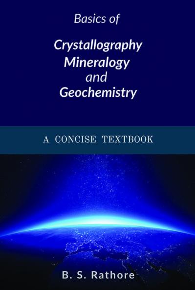 Basics Of Crystallography Mineralogy And Geochemistry : A Concise Textbook
