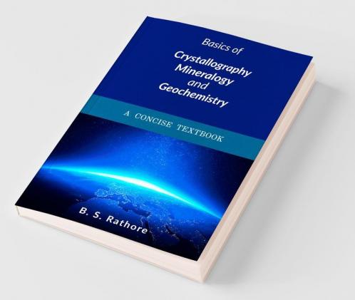 Basics Of Crystallography Mineralogy And Geochemistry : A Concise Textbook
