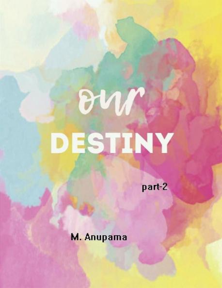 OUR DESTINY (Part-2)