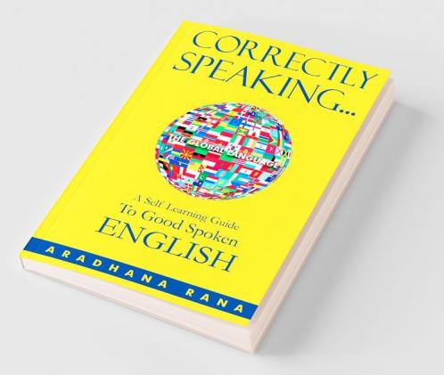 Correctly Speaking... A Self-Learning Guide To Good Spoken English