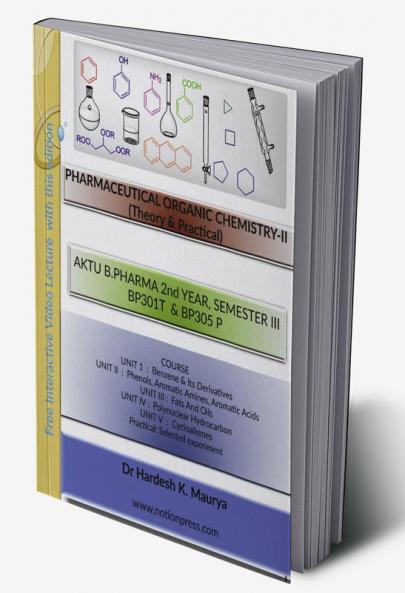 PHARMACEUTICAL ORGANIC CHEMISTRY-II (Theory &amp; Practical) : AKTU B.PHARMA 2nd YEAR SEMESTER III BP301T & BP305 P