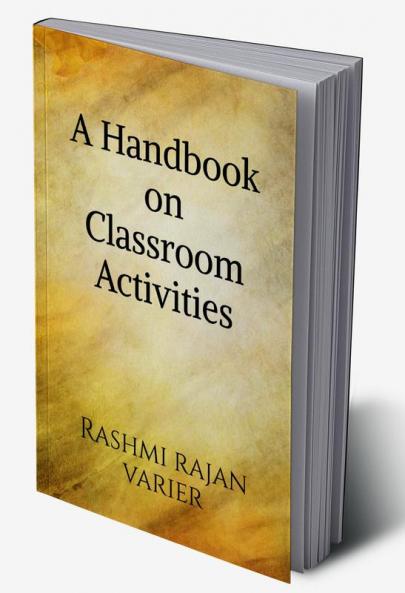 A Handbook on Classroom Activities : Let's make learning active &amp; fun.