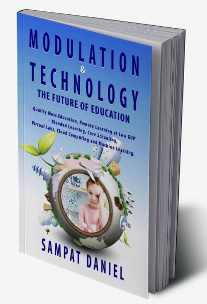 Modulation &ampamp Technology The Future of Education. Quality Mass Education through remote learning at low GDPR Blended learning &amp Core Schooling - Virtual Labs Cloud Computing and Ma...