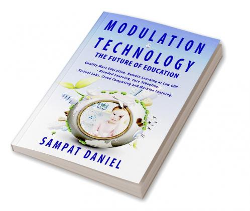 Modulation &ampamp Technology The Future of Education. Quality Mass Education through remote learning at low GDPR Blended learning &amp Core Schooling - Virtual Labs Cloud Computing and Ma...