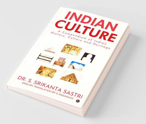 Indian Culture : A Compendium Of Indian History Culture And Heritage