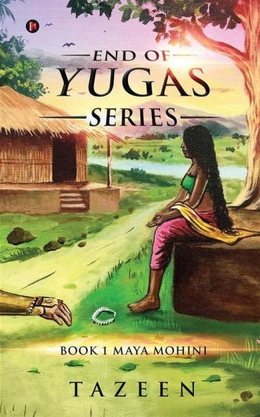 End Of Yugas Series : Book 1 Maya Mohini
