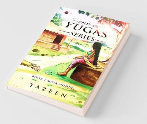 End Of Yugas Series : Book 1 Maya Mohini