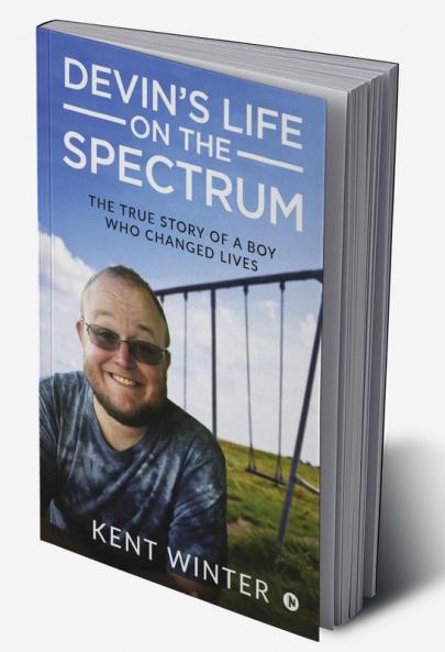 Devin's Life on the Spectrum : The True Story of a Boy Who Changed Lives