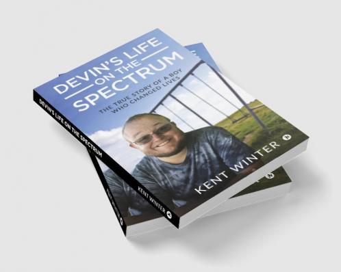 Devin's Life on the Spectrum : The True Story of a Boy Who Changed Lives