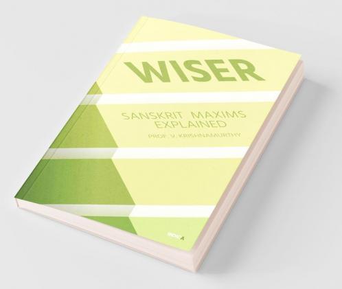 Wiser : Sanskrit Maxims Explained