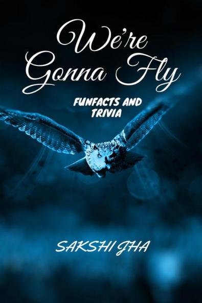 We're Gonna Fly : Fun Facts and Trivia
