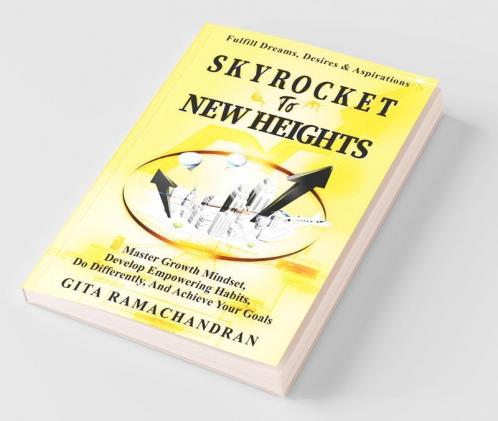Skyrocket To New Heights: Master The Growth Mindset Develop Empowering Habits Do Differently & Achieve Your Goals: Master The Growth Mindset ... Do Differently And Achieve Your Goals