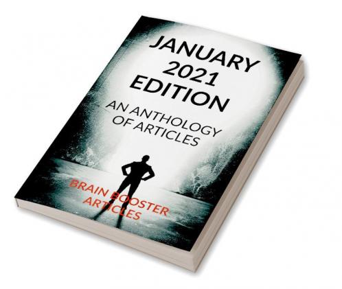 January 2021 Edition : An Anthology of Articles