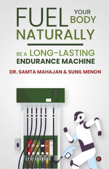 Fuel Your Body Naturally : Be A Long-Lasting Endurance Machine