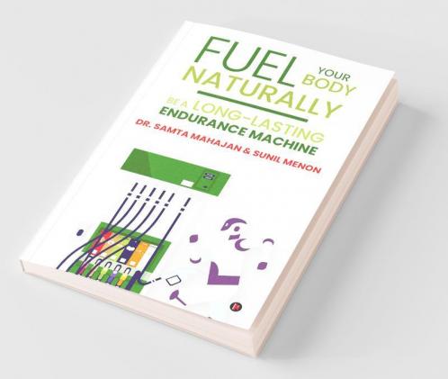 Fuel Your Body Naturally : Be A Long-Lasting Endurance Machine