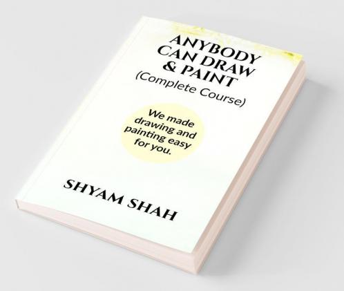 Anybody Can Draw And Paint (Black And White) : We Made Learning Drawing And Paint Easy For You