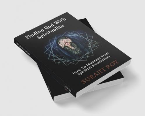 Finding God With Spirituality : How To Maintain Your Spiritual Resolution