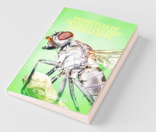 Principles Of Integrated Pest Management And Their Applications In Field Crops: Agro-Ecological Integrated Pest Management And Pests Of Field Crops & ... Pests Of Field Crops And Their Management