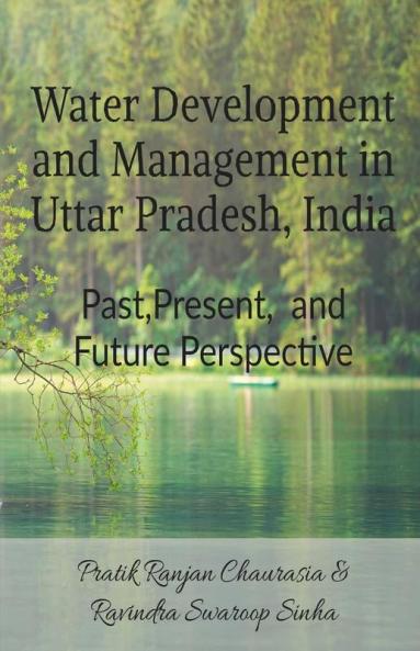 Water Development And Management In Uttar Pradesh India: Past Present And Future Perspective