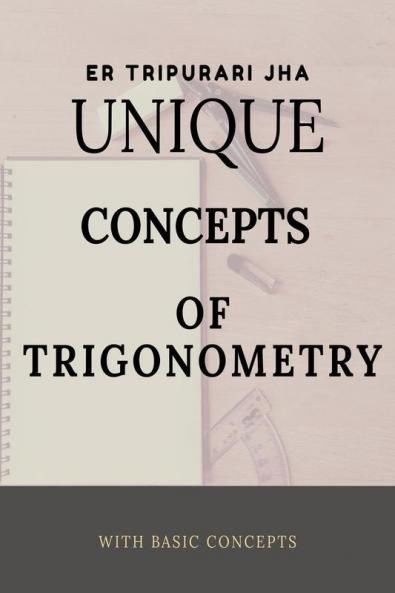 Unique Concepts Of Trigonometry : Basic Concepts