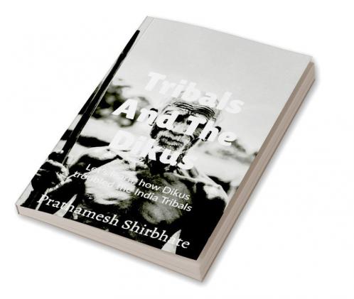 Tribals and The Dikus : Let's learn how Dikus troubled the Indian Tribals?