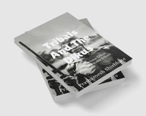 Tribals and The Dikus : Let's learn how Dikus troubled the Indian Tribals?