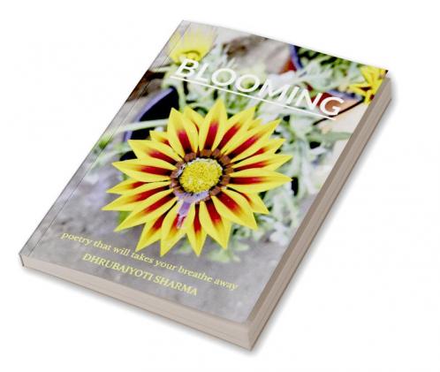 BLOOMING : POETRY THAT WILL TAKES YOUR BREATH AWAY.