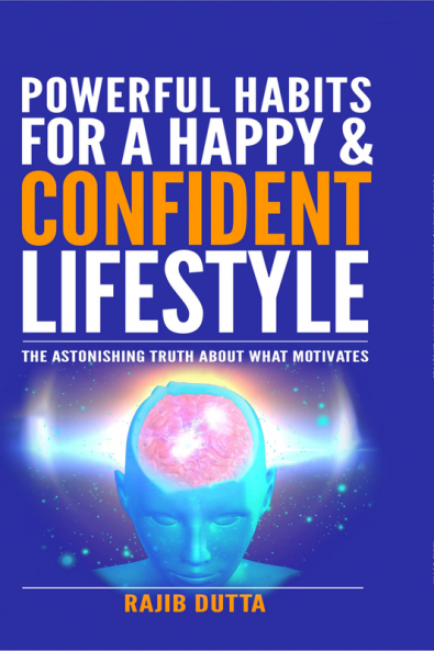 Powerful Habits For a Happy &amp; Confident Lifestyle : An Astonishing Truth About What Motivates