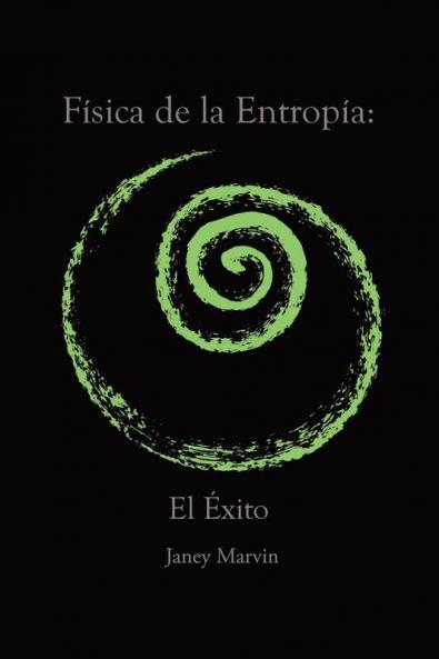 Física De La Entropía: El Éxito (Spanish Edition)