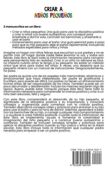 Criar a niños pequeños: Cómo utilizar la disciplina positiva para educar a niños y que tengan una alta autoestima con consejos para controlar el sueño las rabietas y cómo enseñarles a ir al baño