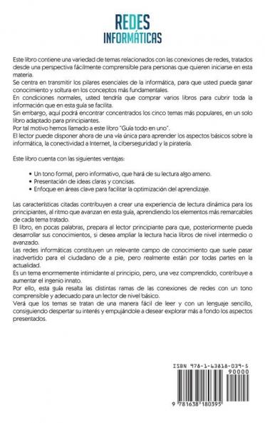 Redes Informaticas: Una Guía Compacta para el principiante que Desea Entender los Sistemas de Comunicaciones la Seguridad de las Redes Conexiones de Internet Ciberseguridad y Piratería