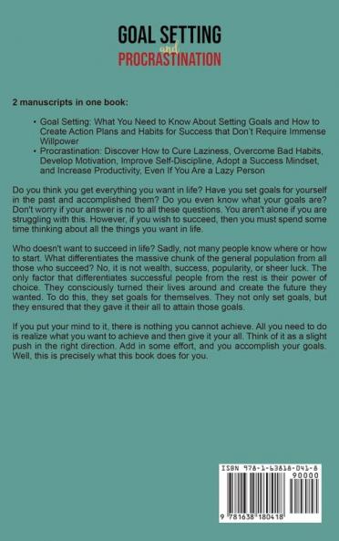 Goal Setting and Procrastination: An Essential Guide to Setting Goals Creating Action Plans Developing Habits for Success and Curing Laziness Once and For All