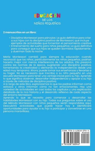 Educacion de los ninos pequenos: Una guía sencilla para criar a sus hijos utilizando la disciplina positiva al estilo Montessori y el entrenamiento del sueño para niños pequeños