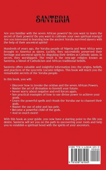 Santeria: The Ultimate Guide to Lucumí Spells Rituals Orishas and Practices Along with the History of How Yoruba Lived On in America