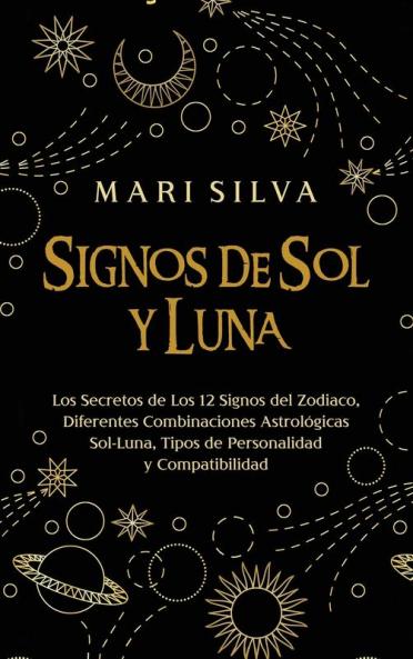 Signos de Sol y Luna: Los secretos de los 12 signos del zodiaco diferentes combinaciones astrológicas Sol-Luna tipos de personalidad y compatibilidad