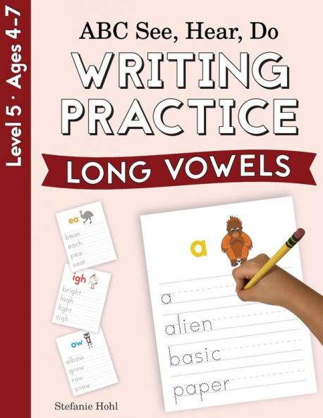 ABC See Hear Do Level 5: Writing Practice Long Vowels