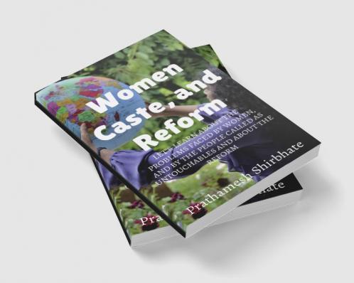 Women Caste and Reform. : Let's learn about the problems faced by women and by the people called as untouchables and about the reform.
