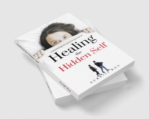 Healing The Hidden Self : a psychological research journal of hidden self