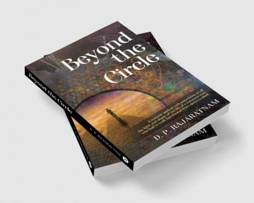 BEYOND THE CIRCLE : A memoir packed with anecdotes on all the light and shade of the life of a common man who had to walk barefooted from dawn to dusk