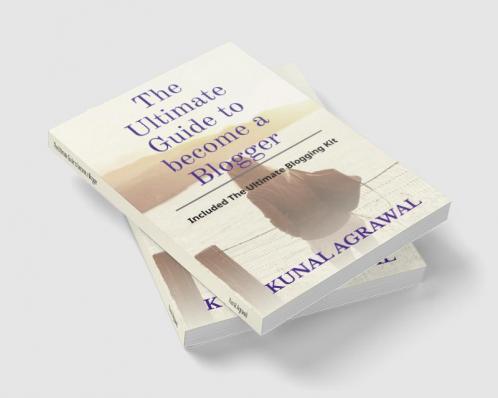The Ultimate Guide to become a Blogger : Included The Ultimate Blogging ToolKit for 2021