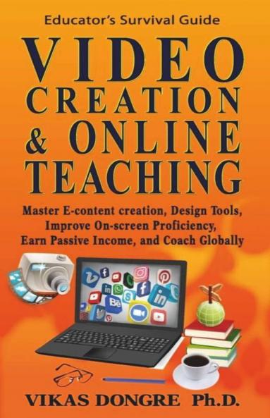 Video Creation & Online Teaching: Master E-Content Design Tools Improve On-Screen Proficiency Earn Passive Income And Coach Globally
