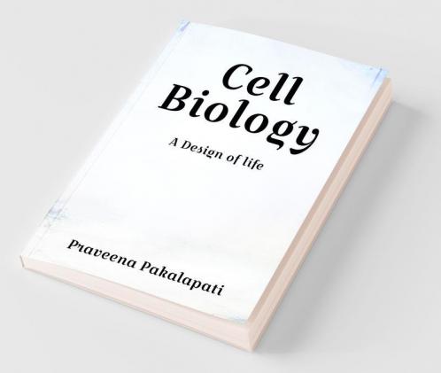 Cell Biology : A Design Of Life