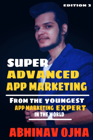 Super Advanced App Marketing: From the Youngest App Marketing Expert in the World