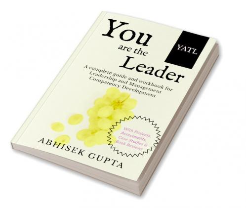 YATL - You are the Leader : A complete guide and workbook for Leadership and Management Competency Development