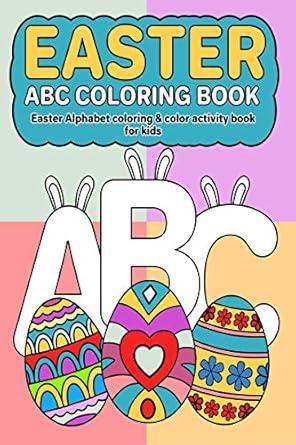 Easter ABC Coloring Book For Kids : Easter Alphabet coloring & color activity book for kids 2+ years