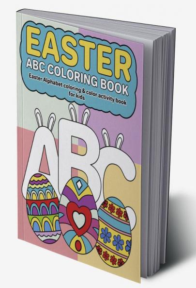 Easter ABC Coloring Book For Kids : Easter Alphabet coloring & color activity book for kids 2+ years
