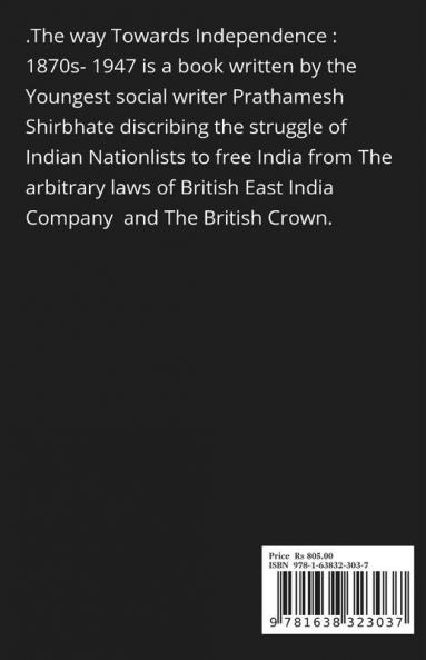 The Way Towards Independence : 1870s - 1947 : Let's learn about the making of the National Movement: 1870s - 1947.
